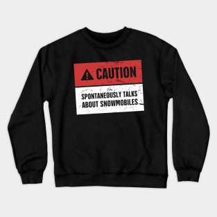 Caution - Funny Snowmobile Design Crewneck Sweatshirt